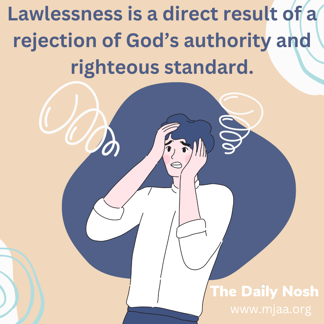 Lawlessness is a direct result of a rejection of God’s authority and righteous standard.